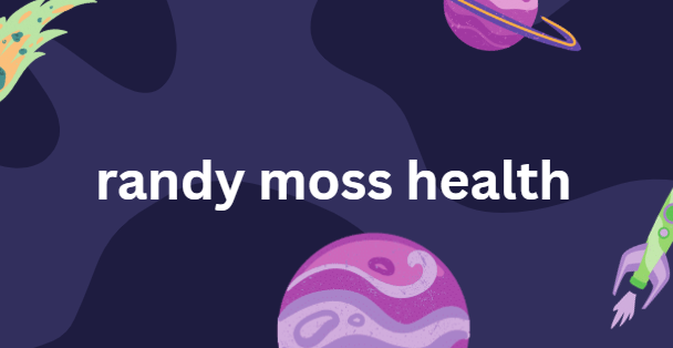 Randy moss health