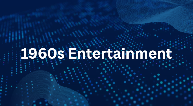 1960s Entertainment