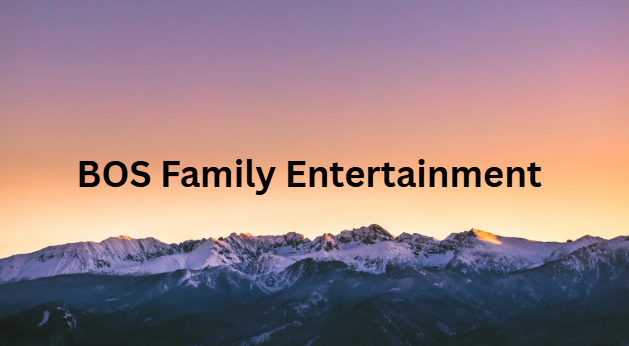 BOS Faimily Entertainment