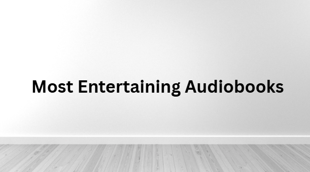 Most Entertaining Audiobooks