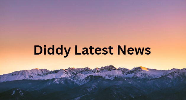 Diddy Latest news