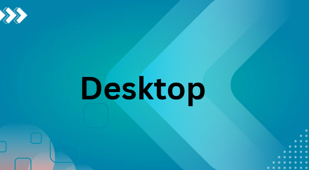 Desktop