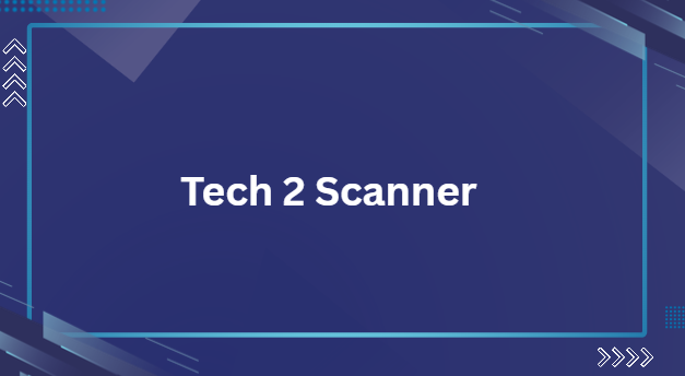 Tech 2 Scanner