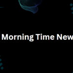 Morning Time News
