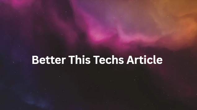 Better This Tech Articles