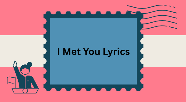 I Met You Lyrics