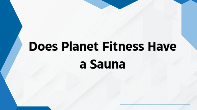 Does Plannet Fitness Have A Sauna