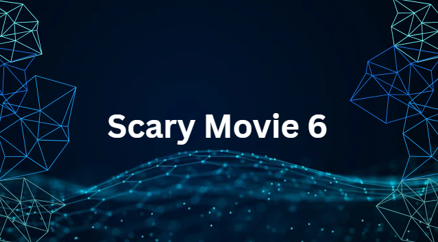 Scary Movie 6
