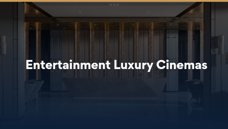 Entertainment luxury cinemas