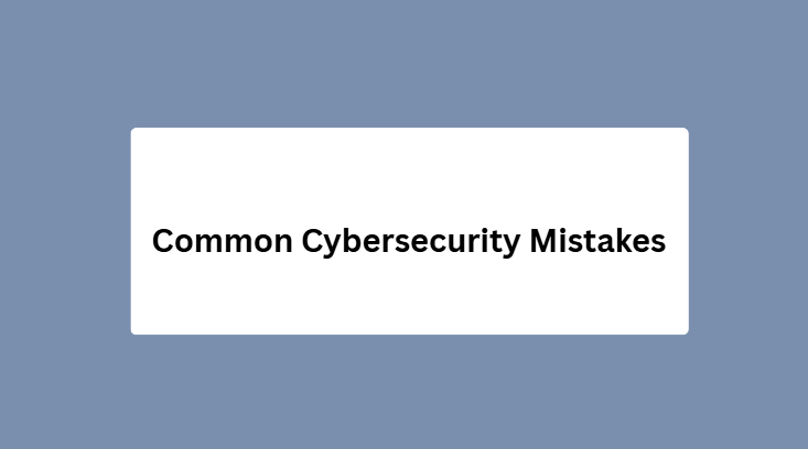 common cybersecurity mistake